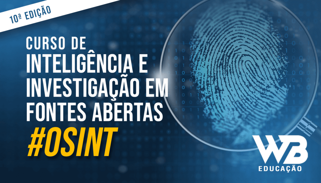 Curso Inteligencia e Investigação em Fontes Abertas – WB Educação