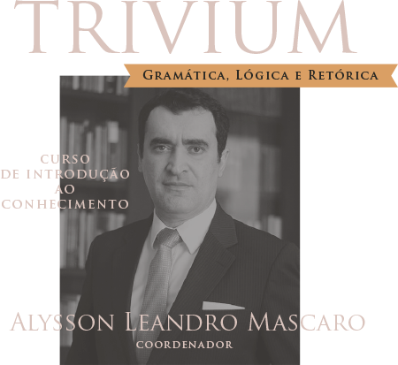 Curso Trivium Curso de Introdução ao Conhecimento – Alysson Leandro Mascaro